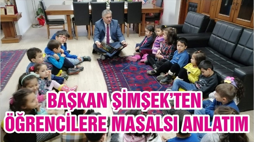 BAŞKAN ŞİMŞEK’TEN ÖĞRENCİLERE MASALSI ANLATIM