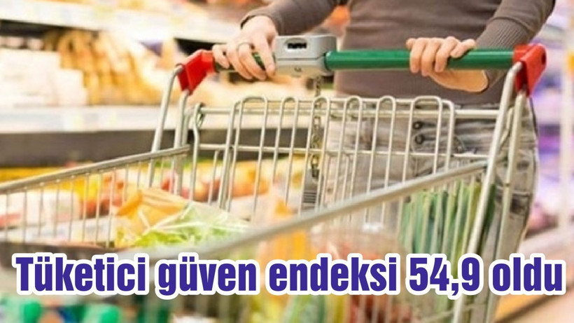 Tüketici güven endeksi 54,9 oldu