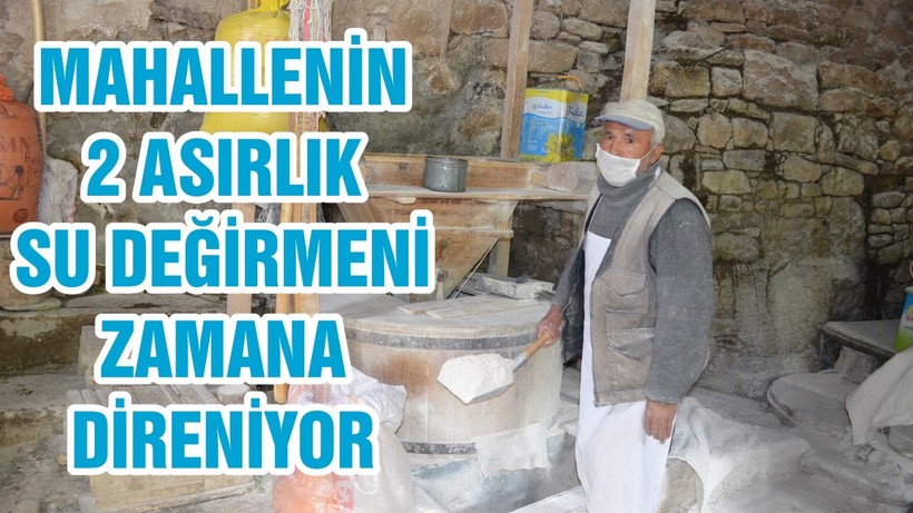 MAHALLENİN 2 ASIRLIK SU DEĞİRMENİ ZAMANA DİRENİYOR