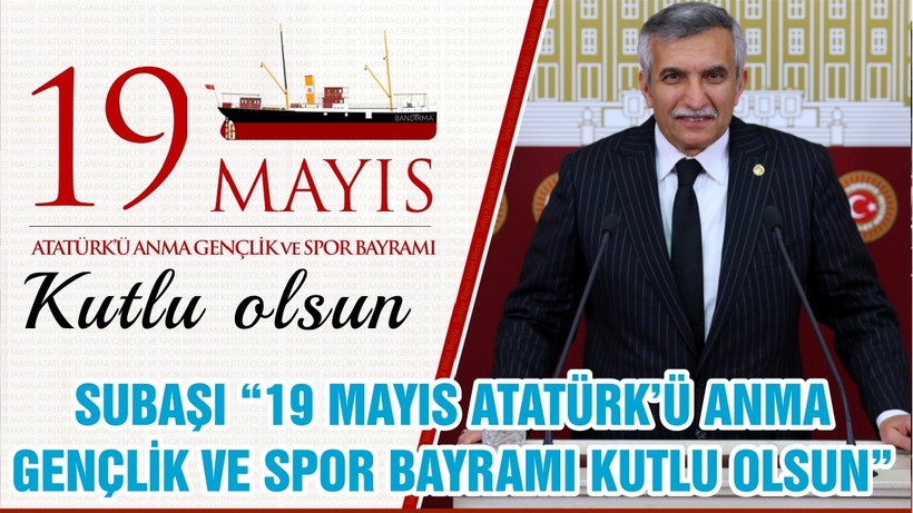 SUBAŞI “19 MAYIS ATATÜRK'Ü ANMA GENÇLİK VE SPOR BAYRAMI KUTLU OLSUN”