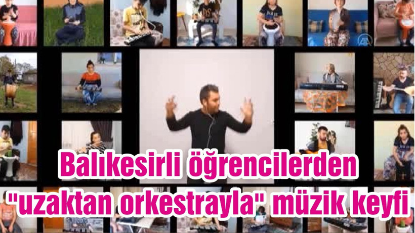 Balıkesirli öğrencilerden "uzaktan orkestrayla" müzik keyfi