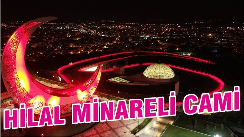 HİLAL MİNARELİ CAMİ