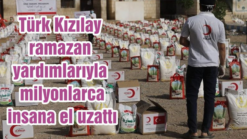 Türk Kızılay ramazan yardımlarıyla milyonlarca insana el uzattı