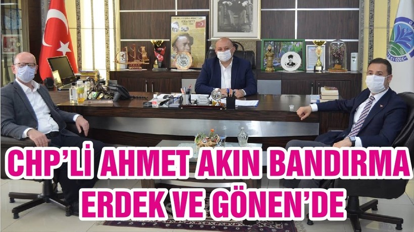 CHP’Lİ AHMET AKIN BANDIRMA, ERDEK VE GÖNEN’DE