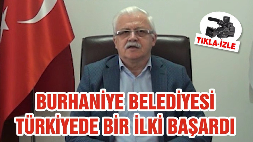 BURHANİYE BELEDİYESİ TÜRKİYEDE BİR İLKİ BAŞARDI