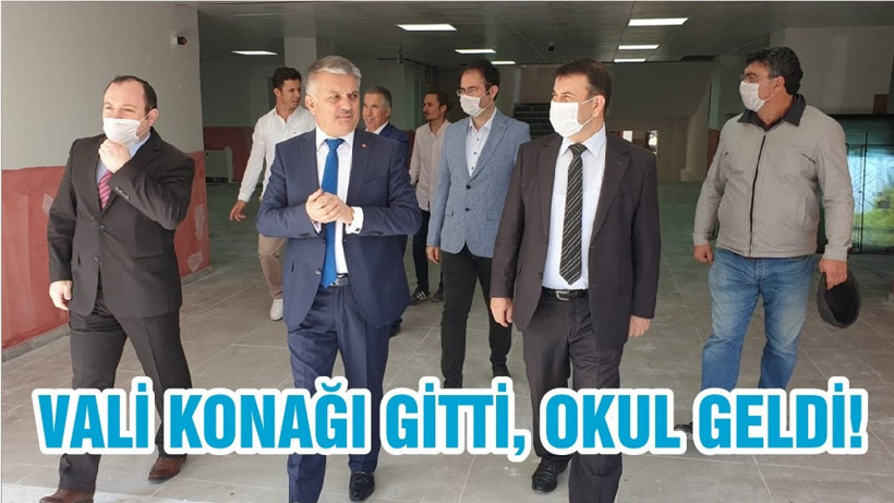VALİ KONAĞI GİTTİ, OKUL GELDİ!