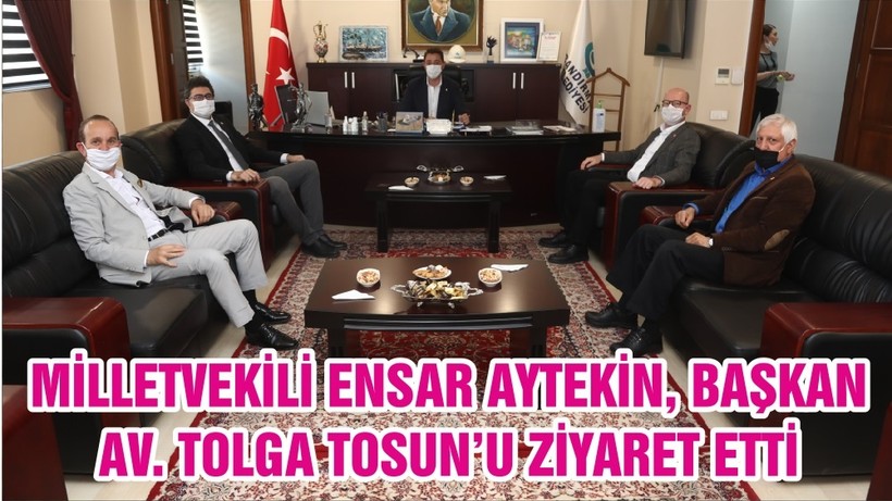 MİLLETVEKİLİ ENSAR AYTEKİN, BAŞKAN AV. TOLGA TOSUN’U ZİYARET ETTİ