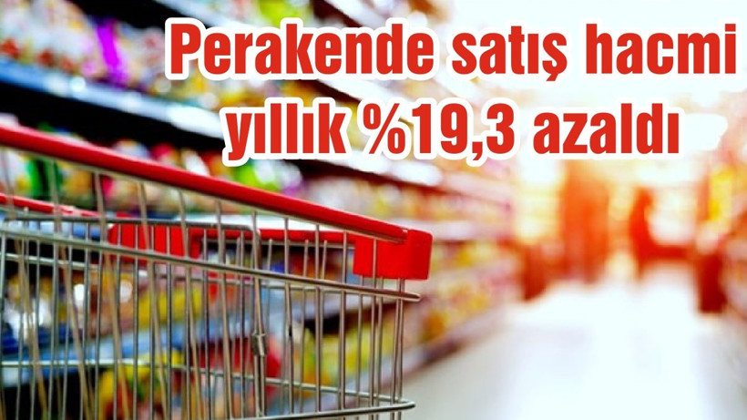 Perakende satış hacmi yıllık %19,3 azaldı