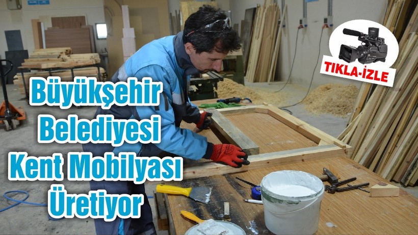 Büyükşehir Belediyesi Kent Mobilyası Üretiyor