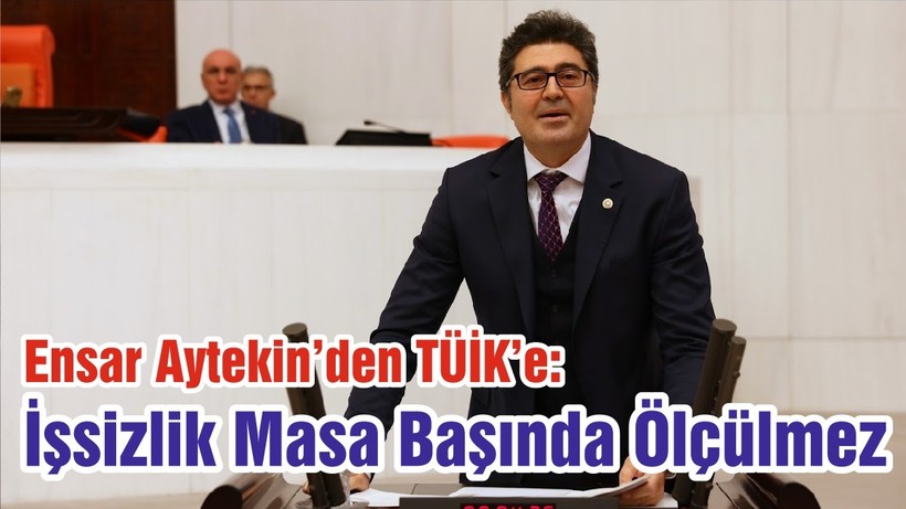 Ensar Aytekin’den TÜİK’e: İşsizlik Masa Başında Ölçülmez