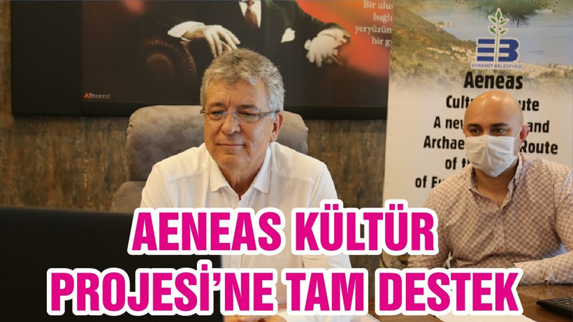 AENEAS KÜLTÜR PROJESİ’NE TAM DESTEK
