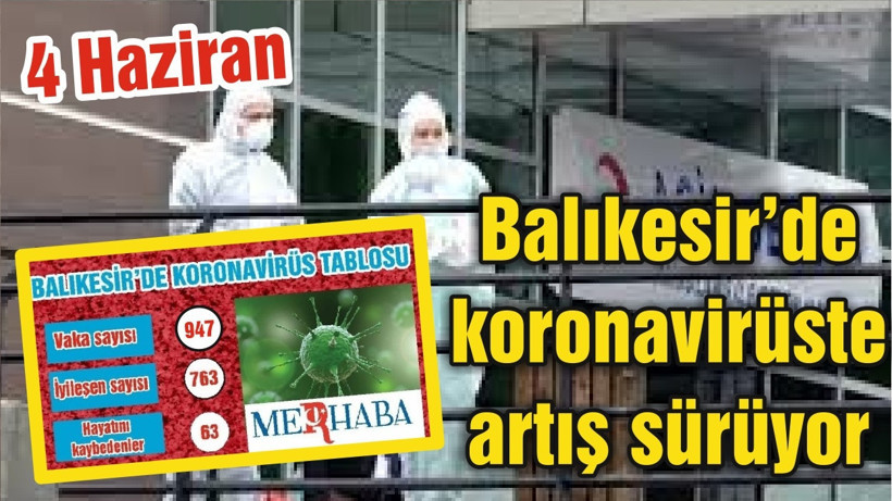BALIKESİR’DE KORONAVİRÜSTE 4 HAZİRAN TABLOSU