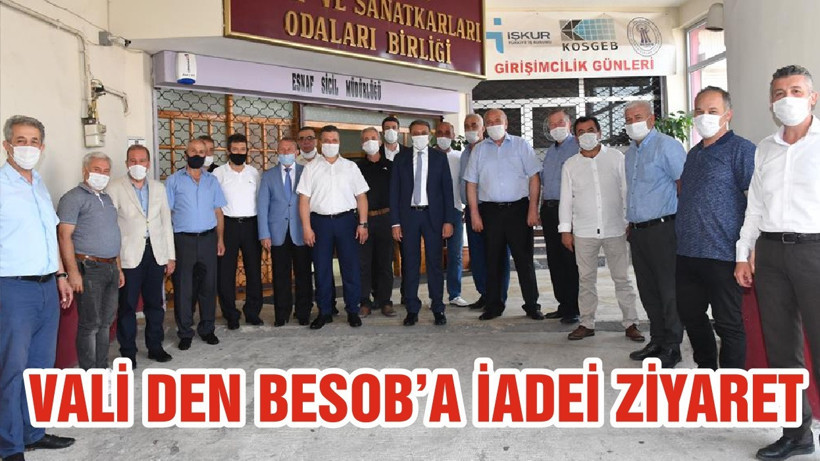 VALİ DEN BESOB’A İADEİ ZİYARET