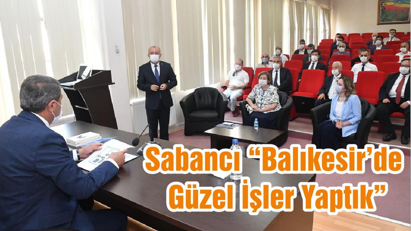 Sabancı “Balıkesir’de Güzel İşler Yaptık”