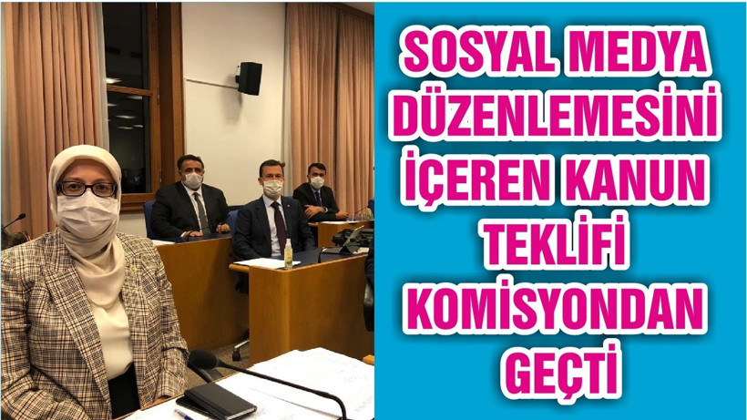 SOSYAL MEDYA DÜZENLEMESİNİ İÇEREN KANUN TEKLİFİ KOMİSYONDAN GEÇTİ