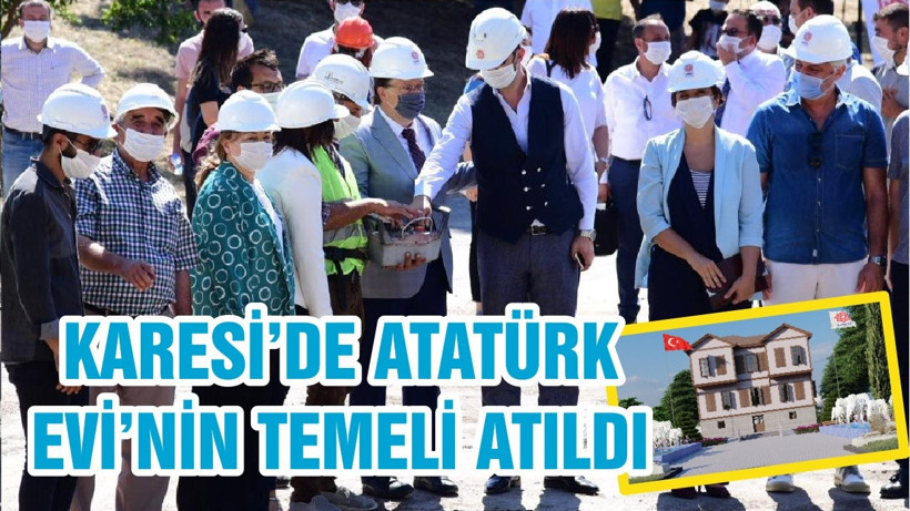 KARESİ’DE ATATÜRK EVİ’NİN TEMELİ ATILDI