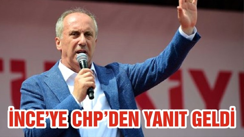 İNCE’YE CHP’DEN YANIT GELDİ