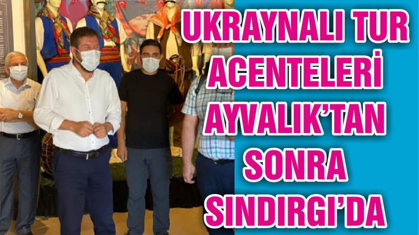 UKRAYNALI TUR ACENTELERİ AYVALIK’TAN SONRA SINDIRGI’DA