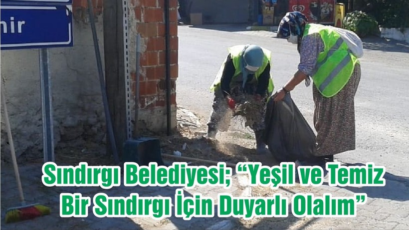 Sındırgı Belediyesi; “Yeşil ve Temiz Bir Sındırgı İçin Duyarlı Olalım”