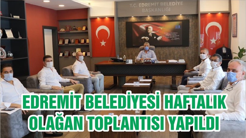EDREMİT BELEDİYESİ HAFTALIK OLAĞAN TOPLANTISI YAPILDI