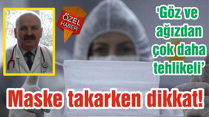 Maske takarken dikkat! 'Göz ve ağızdan çok daha tehlikeli'
