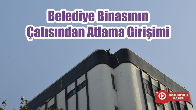 Belediye Binasının Çatısından Atlama Girişimi