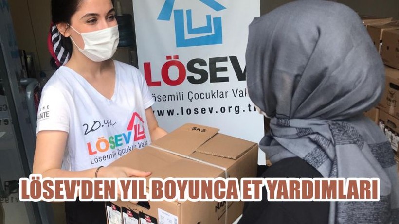 LÖSEV’DEN YIL BOYUNCA ET YARDIMLARI