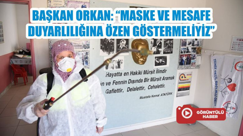 BAŞKAN ORKAN: “MASKE VE MESAFE DUYARLILIĞINA ÖZEN GÖSTERMELİYİZ”