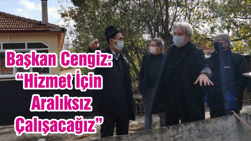 Başkan Cengiz: “Hizmet İçin Aralıksız Çalışacağız “