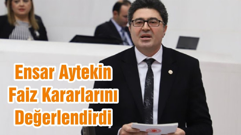 Ensar Aytekin Faiz Kararlarını Değerlendirdi
