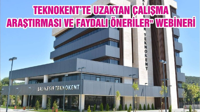 TEKNOKENT’TE UZAKTAN ÇALIŞMA ARAŞTIRMASI VE FAYDALI ÖNERİLER" WEBİNERİ