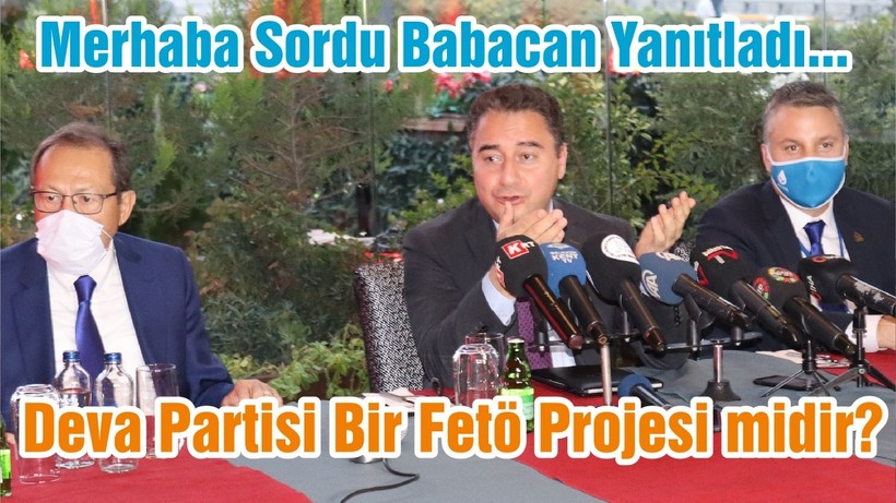 Merhaba Sordu Babacan Yanıtladı Deva Partisi Bir Fetö Projesi midir?