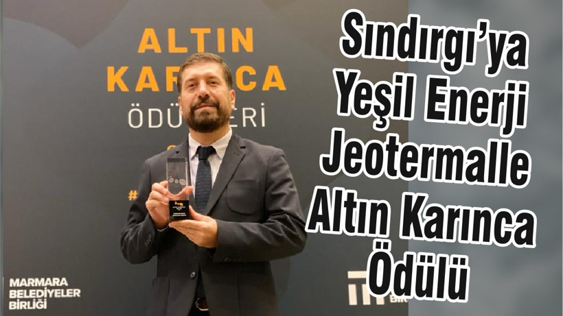 Sındırgı’ya Yeşil Enerji Jeotermale Altın Karınca Ödülü