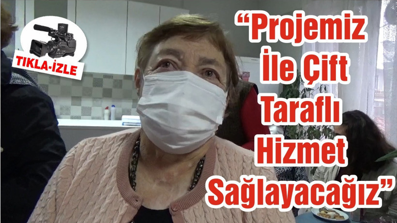 “Projemiz İle Çift Taraflı Hizmet Sağlayacağız”