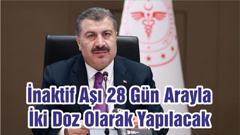 Sağlık Bakanı Koca: İnaktif Aşı 28 Gün Arayla İki Doz Olarak Yapılacak