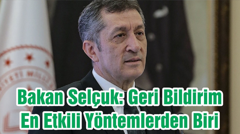 Bakan Selçuk: Geri Bildirim En Etkili Yöntemlerden Biri