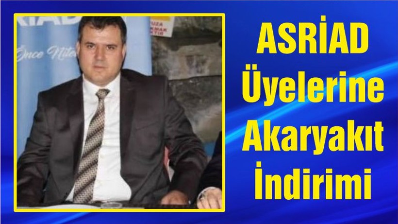 ASRİAD Üyelerine Akaryakıt İndirimi