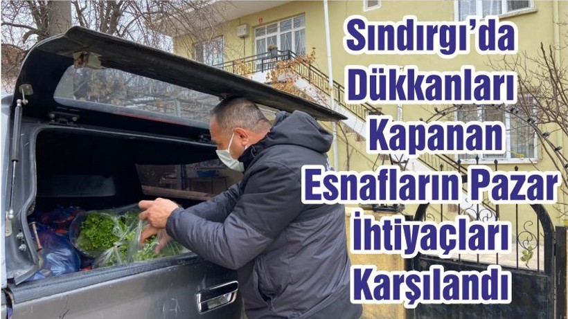 Sındırgı’da Dükkanları Kapanan Esnafların Pazar İhtiyaçları Karşılandı