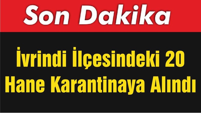 İvrindi İlçesindeki 20 Hane Karantinaya Alındı