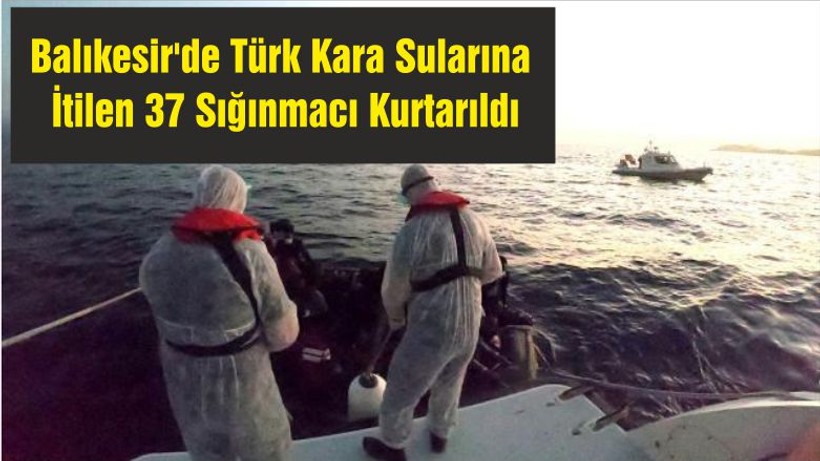 Balıkesir'de Türk Kara Sularına İtilen 37 Sığınmacı Kurtarıldı