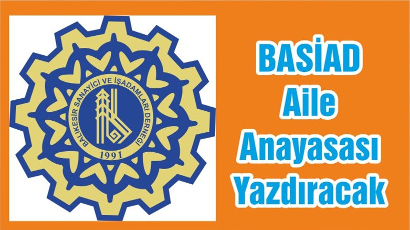 BASİAD Aile Anayasası Yazdıracak