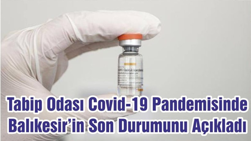 Tabip Odası Covid-19 Pandemisinde Balıkesir’in Son Durumunu Açıkladı