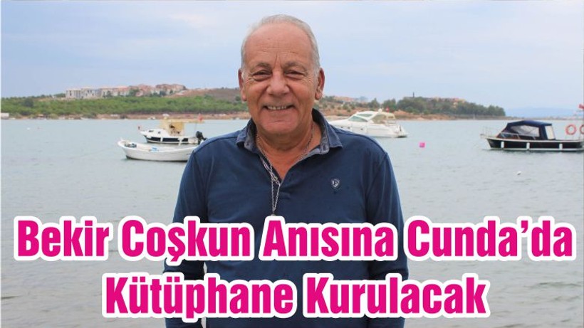 Bekir Coşkun Anısına Cunda’da Kütüphane Kurulacak