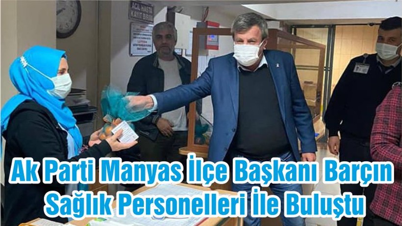 Ak Parti Manyas İlçe Başkanı Barçın Sağlık Personelleri İle Buluştu