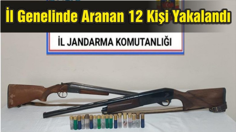 İl Genelinde Aranan 12 Kişi Yakalandı