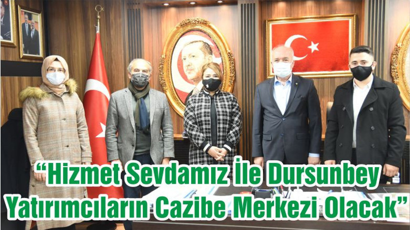 Milletvekili Aydemir “Hizmet Sevdamız İle Dursunbey Yatırımcıların Cazibe Merkezi Olacak”
