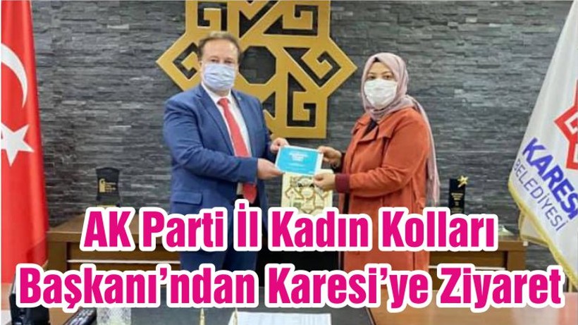 AK Parti İl Kadın Kolları Başkanı’ndan Karesi’ye Ziyaret