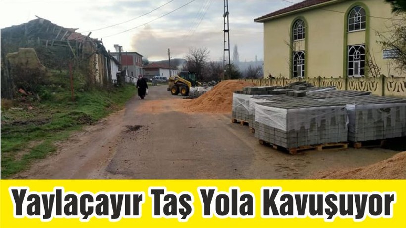 Yaylaçayır Taş Yola Kavuşuyor