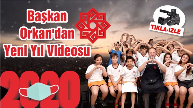 Başkan Orkan'dan Yeni Yıl Videosu