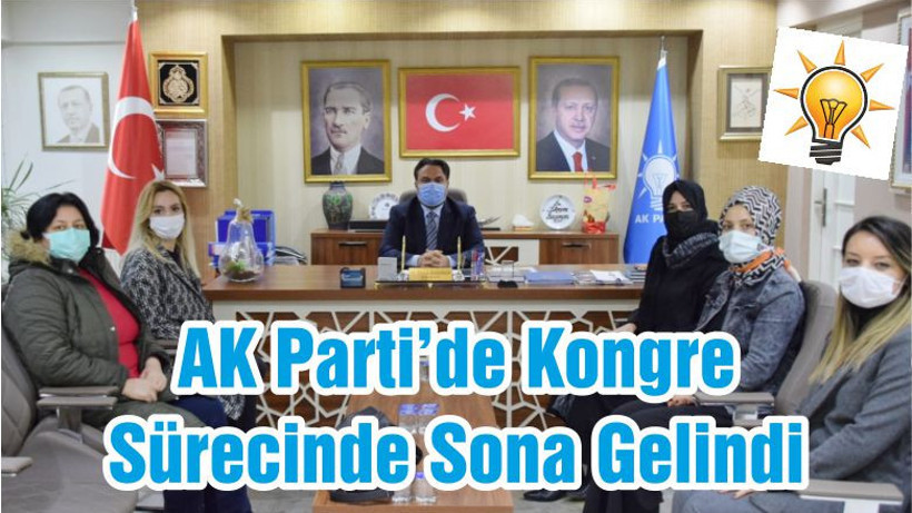 AK Parti’de Kongre Sürecinde Sona Gelindi